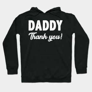 Daddy Thank You Funny Father's Day Gifts Ideas For Dad Hoodie